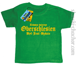 Zawsze wierny oberschlesien był-jest-będzie koszulka dziecięca z nadrukiem-green