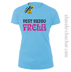 Fest Fajno Frela - koszulka damska z nadrukiem - błękitny