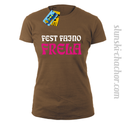 Fest Fajno Frela - koszulka damska z nadrukiem - brązowy