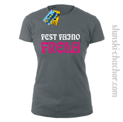 Fest Fajno Frela - koszulka damska z nadrukiem - szary