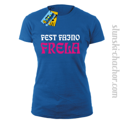 Fest Fajno Frela - koszulka damska z nadrukiem - niebieski