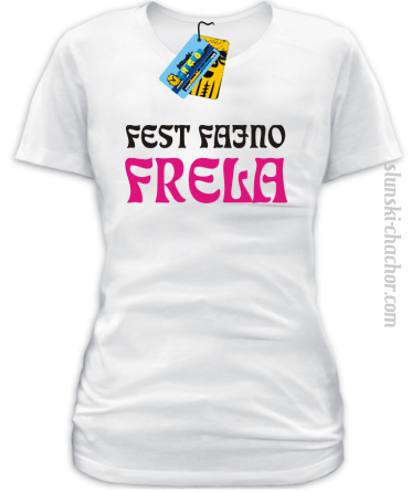 Fest Fajno Frela - koszulka damska z nadrukiem - biały