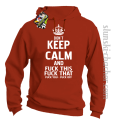 Dont Keep Calm and Fuck this Fuck That Fuck You Fuck Off - Bluza męska z kapturem pomarańcz 