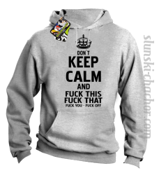 Dont Keep Calm and Fuck this Fuck That Fuck You Fuck Off - Bluza męska z kapturem melanż 