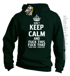 Dont Keep Calm and Fuck this Fuck That Fuck You Fuck Off - Bluza męska z kapturem butelkowa 