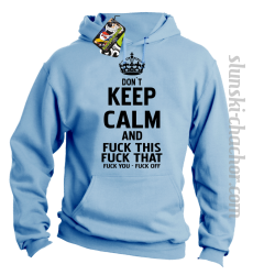 Dont Keep Calm and Fuck this Fuck That Fuck You Fuck Off - Bluza męska z kapturem błękit 