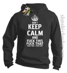 Dont Keep Calm and Fuck this Fuck That Fuck You Fuck Off - Bluza męska z kapturem szara 