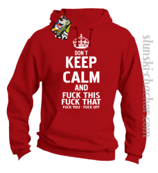 Dont Keep Calm and Fuck this Fuck That Fuck You Fuck Off - Bluza męska z kapturem czerwona 