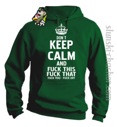 Dont Keep Calm and Fuck this Fuck That Fuck You Fuck Off - Bluza męska z kapturem zielona 