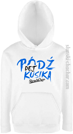 Pódź dej kusika - Bluza dziecięca z kapturem biały