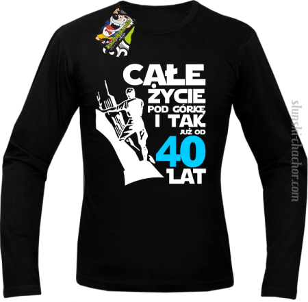 Całe życie pod górkę i tak już od 40 lat - Longsleeve męski