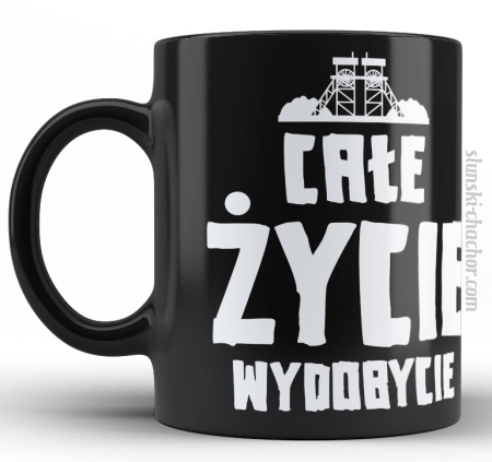 Całe życie wydobycie - grawerowany czarny kubek ceramiczny