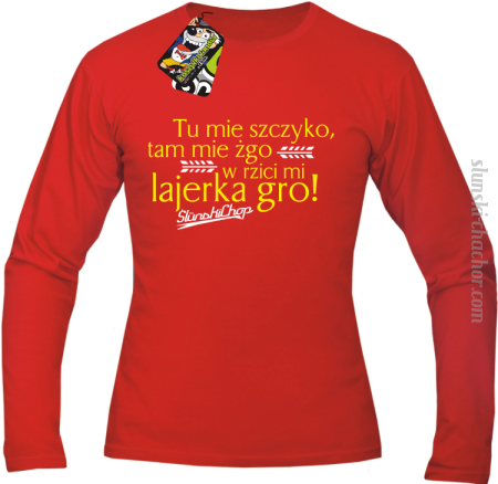 Tu mie szczyko tam mie żgo w rzici mi lajerka gro - Longsleeve męski