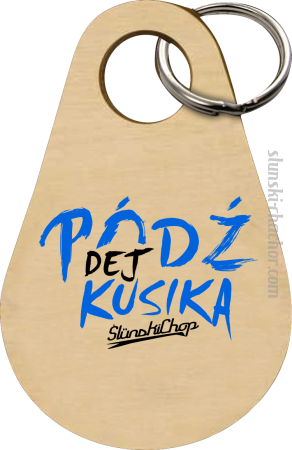 Pódź dej kusika - Brelok