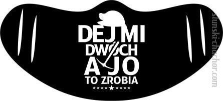 Dej mi dwóch a jo to zrobia - maska na twarz