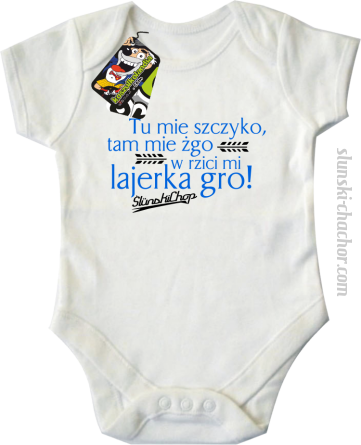 Tu mie szczyko tam mie żgo w rzici mi lajerka gro - Body dziecięce białe