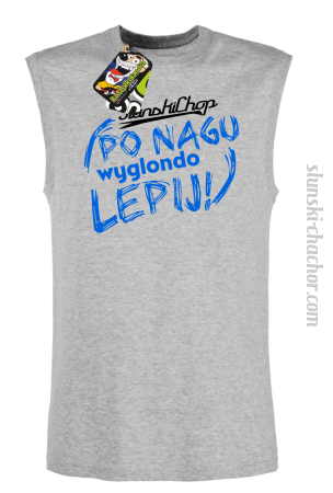 Ślunski Chop po nagu wyglondo lepij ! - Bezrękawnik męski