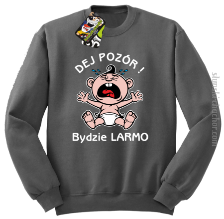 Dej Pozór Bydzie Larmo - Bluza męska standard bez kaptura