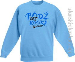 Pódź dej kusika - Bluza dziecięca STANDARD błękit