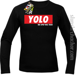 YOLO i nie spie#dol tego - longsleeve męski czarny